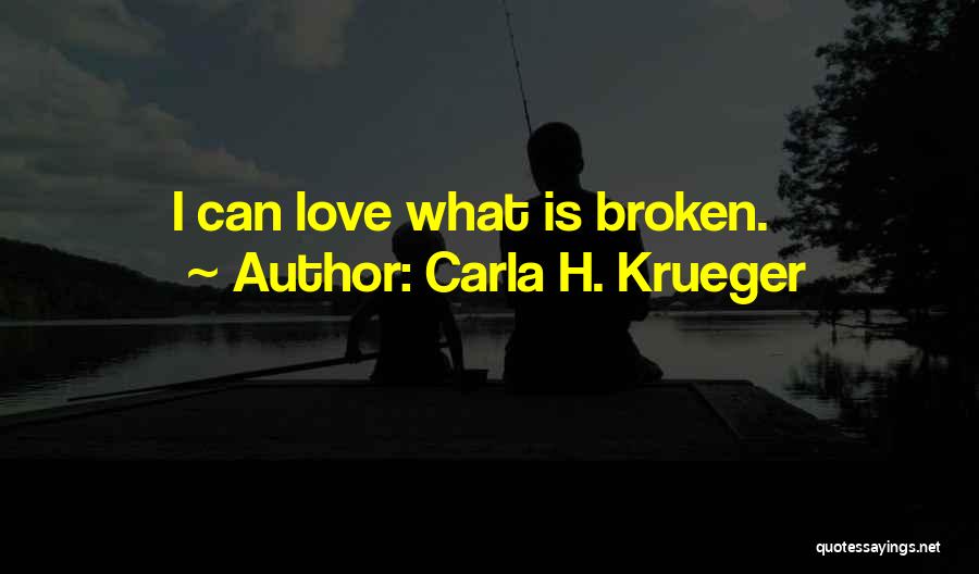 Broken Love And Friendship Quotes By Carla H. Krueger