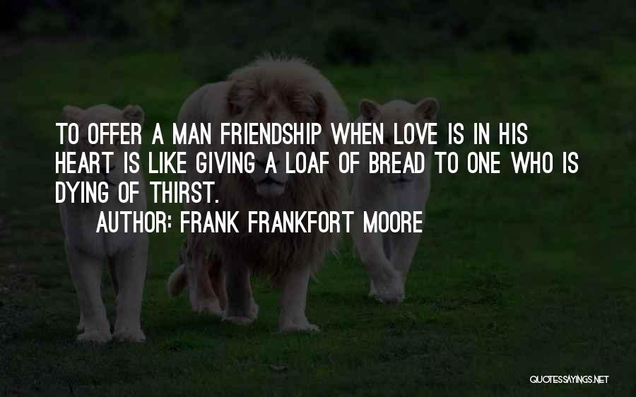 Broken Love And Friendship Quotes By Frank Frankfort Moore