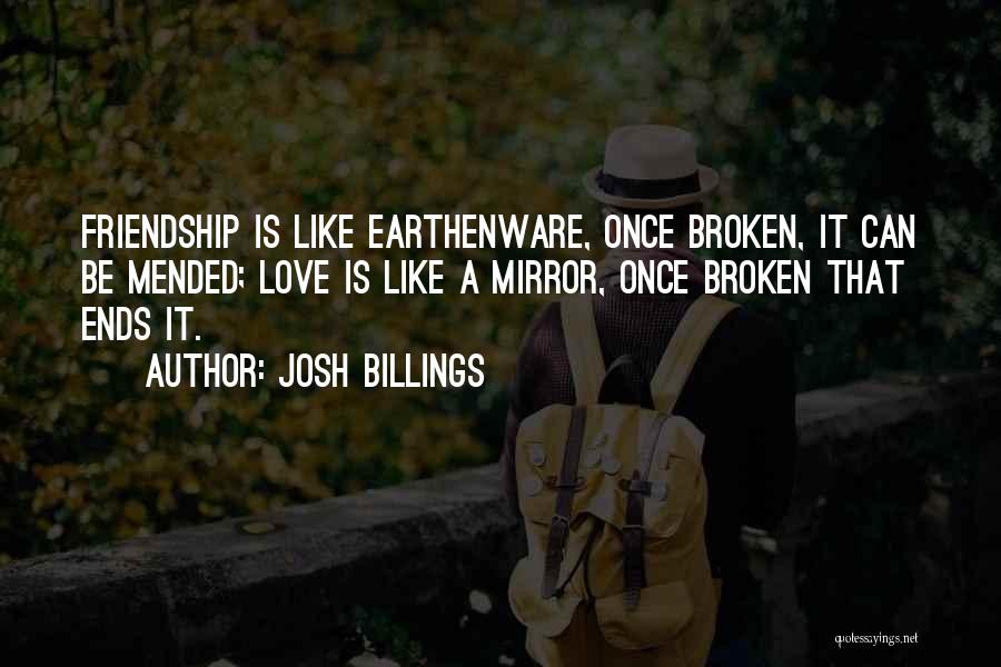 Broken Love And Friendship Quotes By Josh Billings