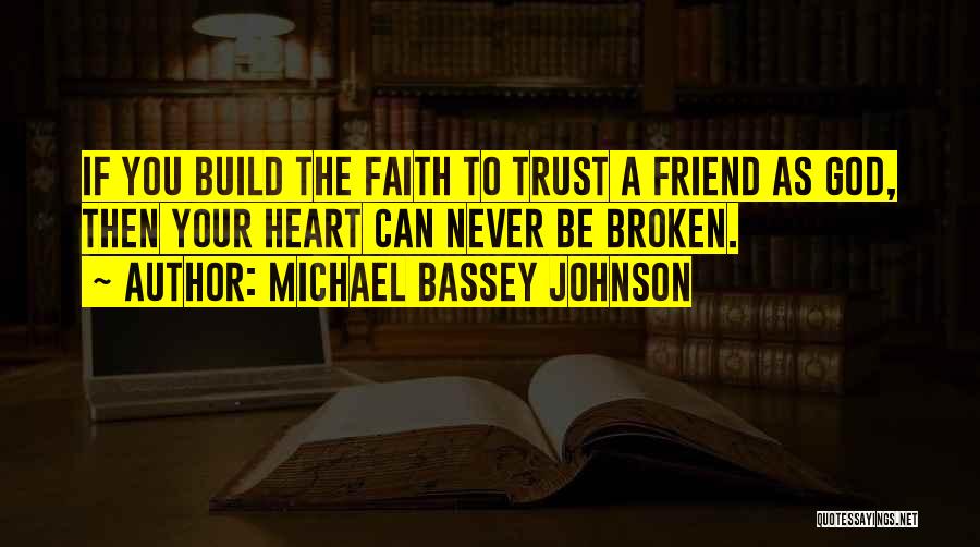 Broken Love And Friendship Quotes By Michael Bassey Johnson