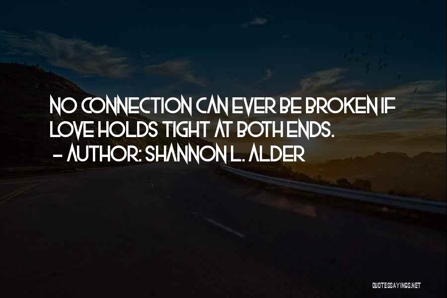 Broken Love And Friendship Quotes By Shannon L. Alder