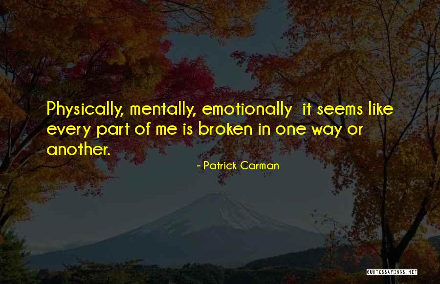 Broken Mentally Quotes By Patrick Carman Broken Mentally Quotes By Patrick Carman