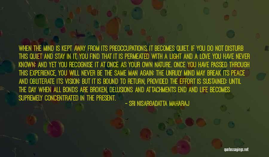 Broken Once Again Quotes By Sri Nisargadatta Maharaj Broken Once Again Quotes By Sri Nisargadatta Maharaj