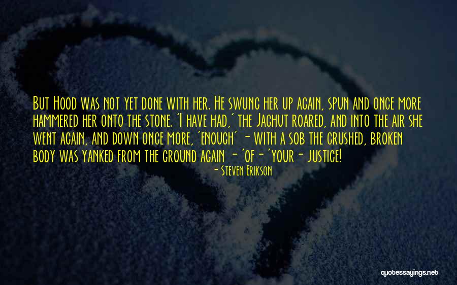 Broken Once Again Quotes By Steven Erikson Broken Once Again Quotes By Steven Erikson