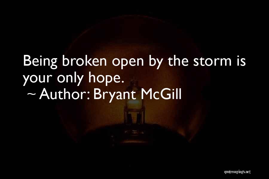 Broken Open Quotes By Bryant McGill