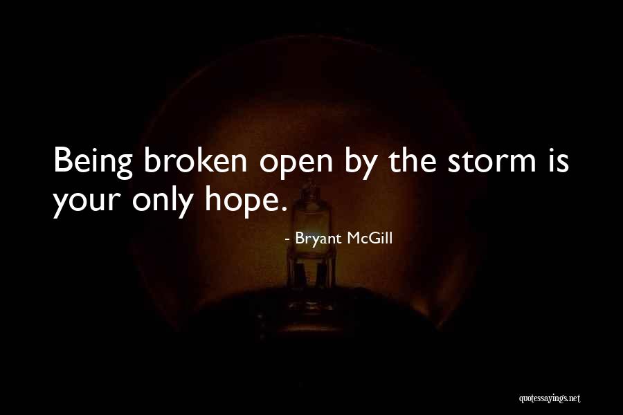 Broken Open Quotes By Bryant McGill