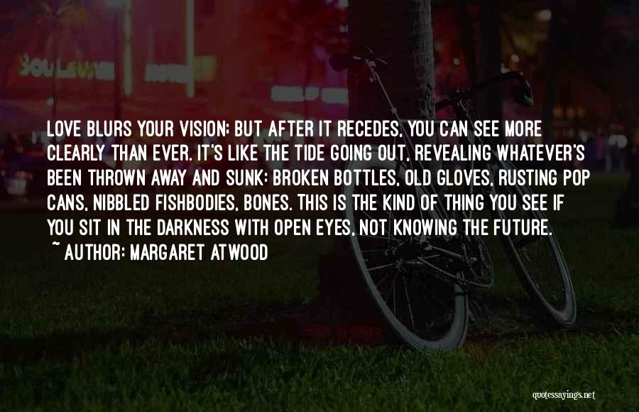 Broken Open Quotes By Margaret Atwood