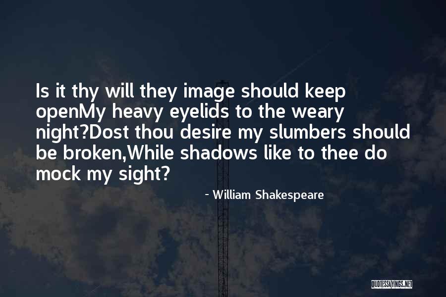 Broken Open Quotes By William Shakespeare