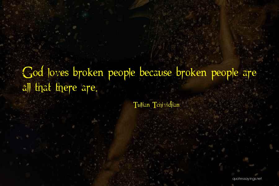 Broken People Love Quotes By Tullian Tchividjian