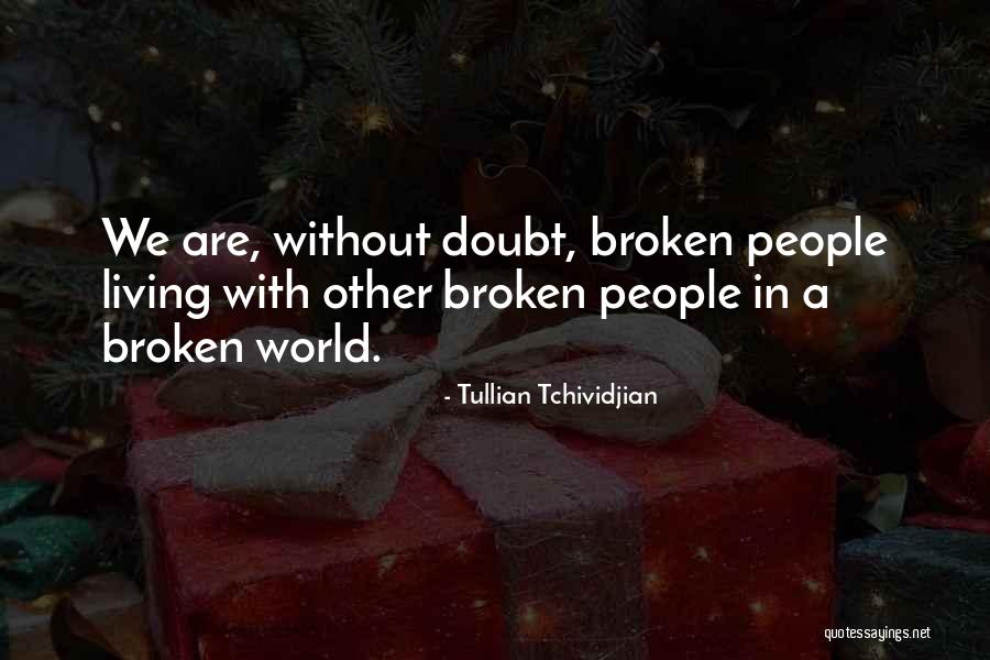 Broken People Quotes By Tullian Tchividjian Broken People Quotes By Tullian Tchividjian