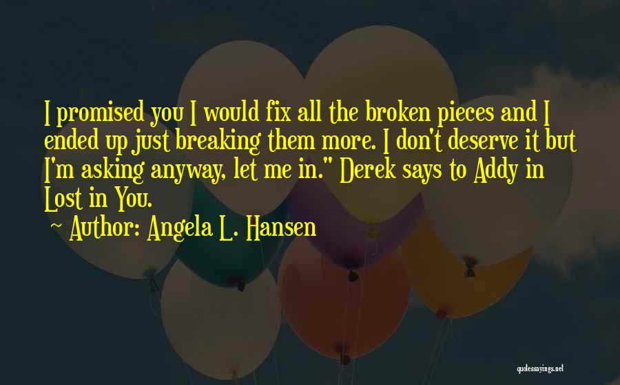 Broken Pieces Quotes By Angela L. Hansen