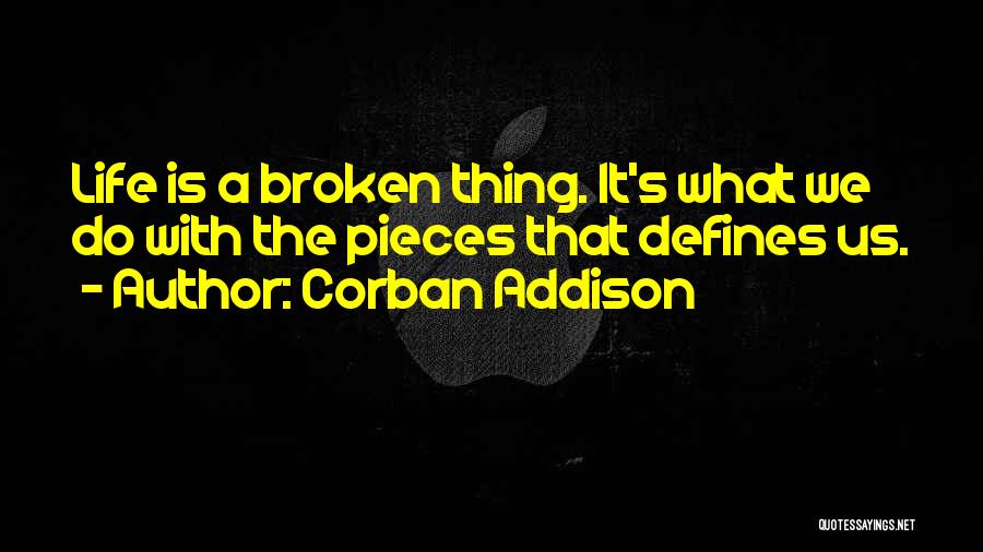 Broken Pieces Quotes By Corban Addison
