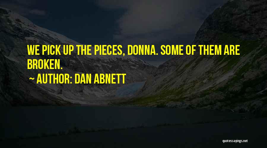 Broken Pieces Quotes By Dan Abnett