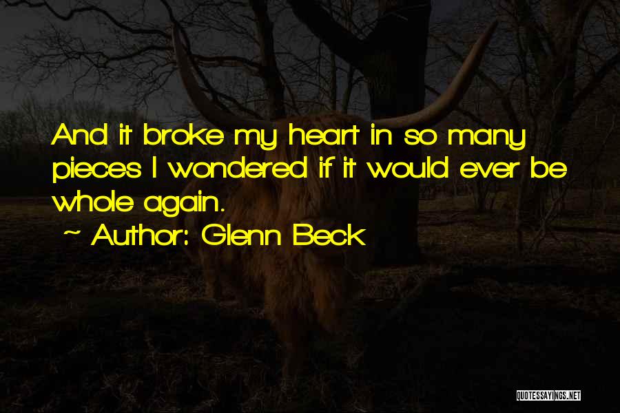 Broken Pieces Quotes By Glenn Beck