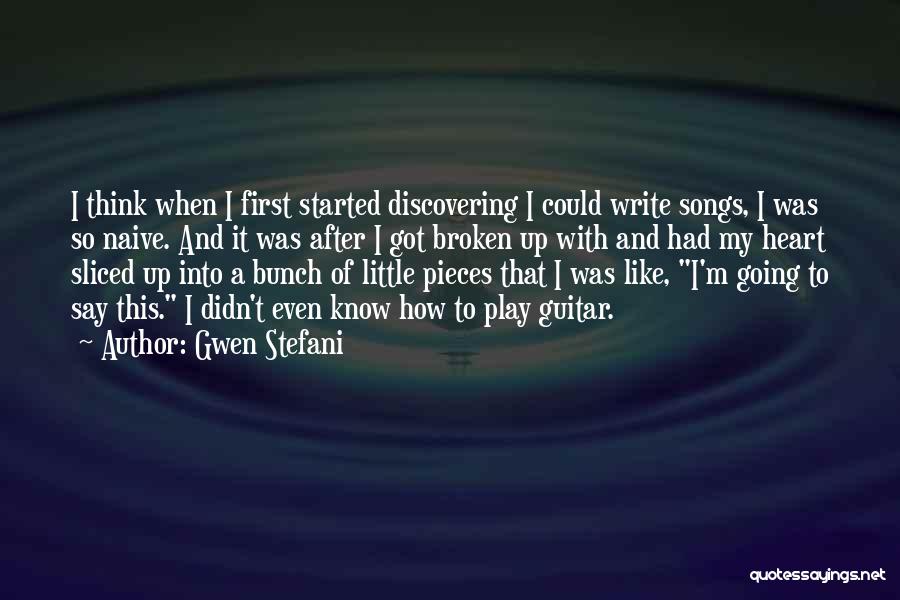 Broken Pieces Quotes By Gwen Stefani