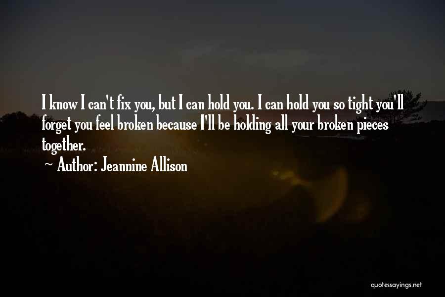 Broken Pieces Quotes By Jeannine Allison