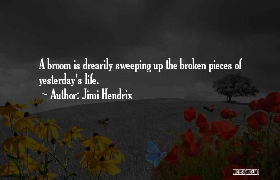 Broken Pieces Quotes By Jimi Hendrix