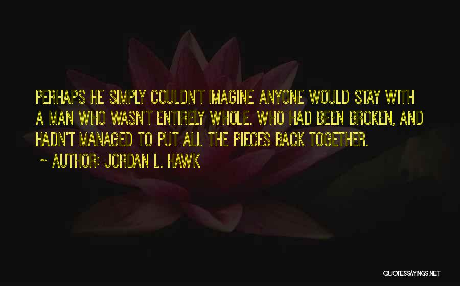 Broken Pieces Quotes By Jordan L. Hawk