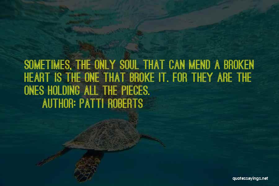 Broken Pieces Quotes By Patti Roberts