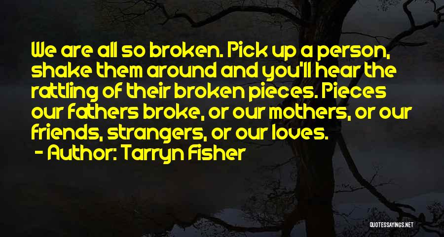 Broken Pieces Quotes By Tarryn Fisher