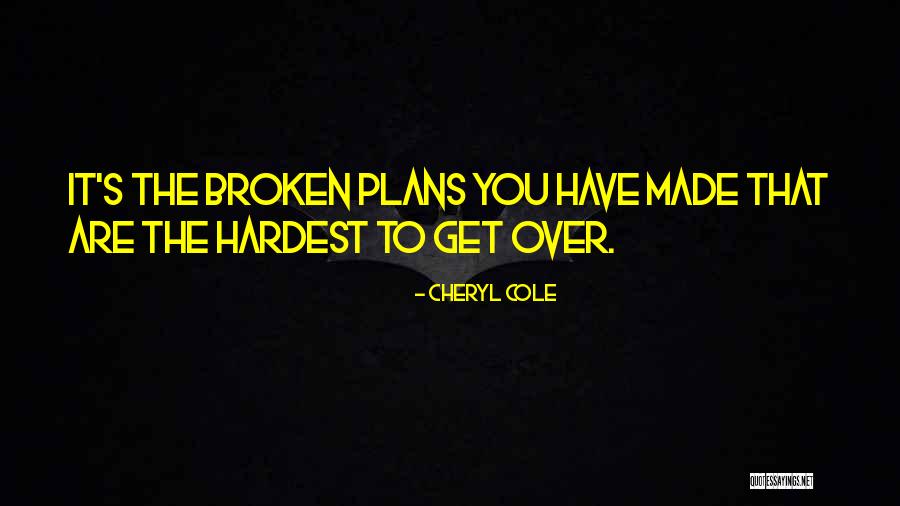 Broken Plans Quotes By Cheryl Cole Broken Plans Quotes By Cheryl Cole