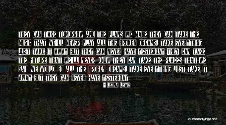 Broken Plans Quotes By Leona Lewis Broken Plans Quotes By Leona Lewis