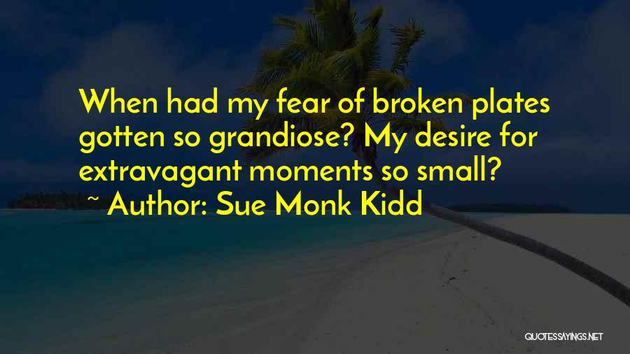 Broken Plates Quotes By Sue Monk Kidd
