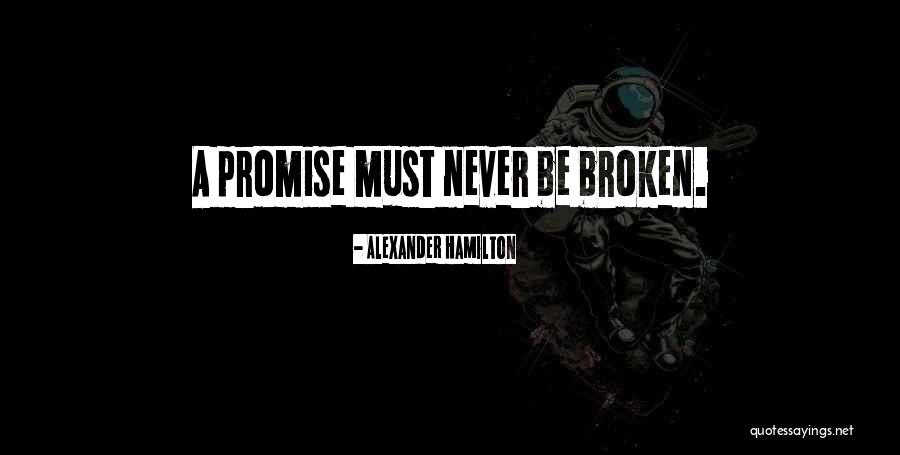 Broken Promise Quotes By Alexander Hamilton Broken Promise Quotes By Alexander Hamilton