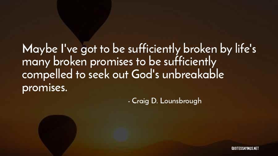 Broken Promise Quotes By Craig D. Lounsbrough Broken Promise Quotes By Craig D. Lounsbrough