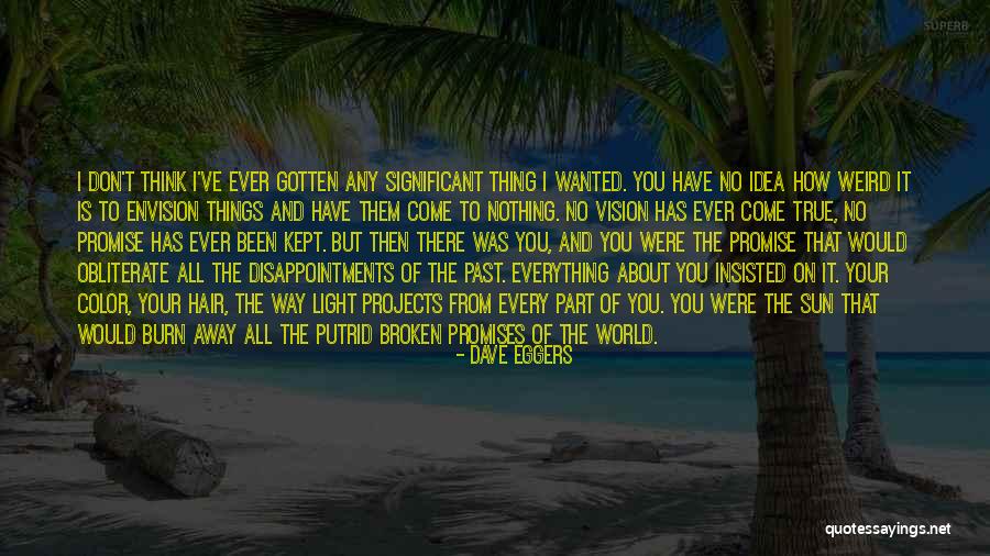 Broken Promise Quotes By Dave Eggers Broken Promise Quotes By Dave Eggers