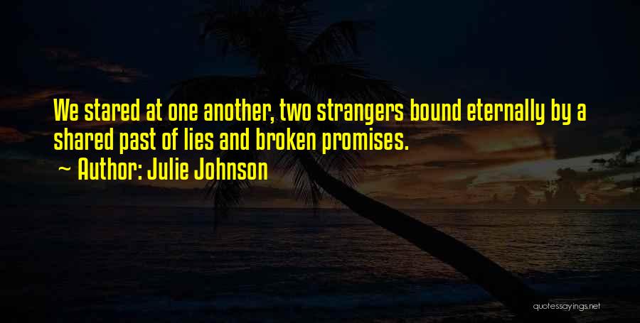 Broken Promises And Lies Quotes By Julie Johnson