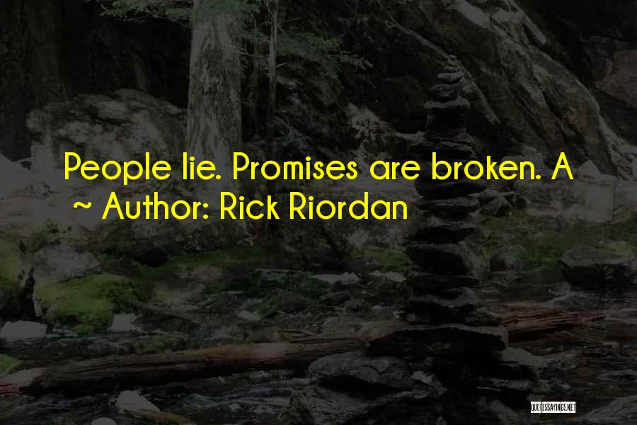 Broken Promises And Lies Quotes By Rick Riordan
