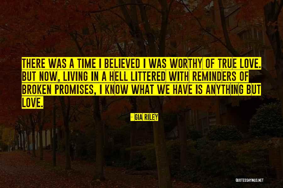 Broken Promises And Love Quotes By Gia Riley Broken Promises And Love Quotes By Gia Riley
