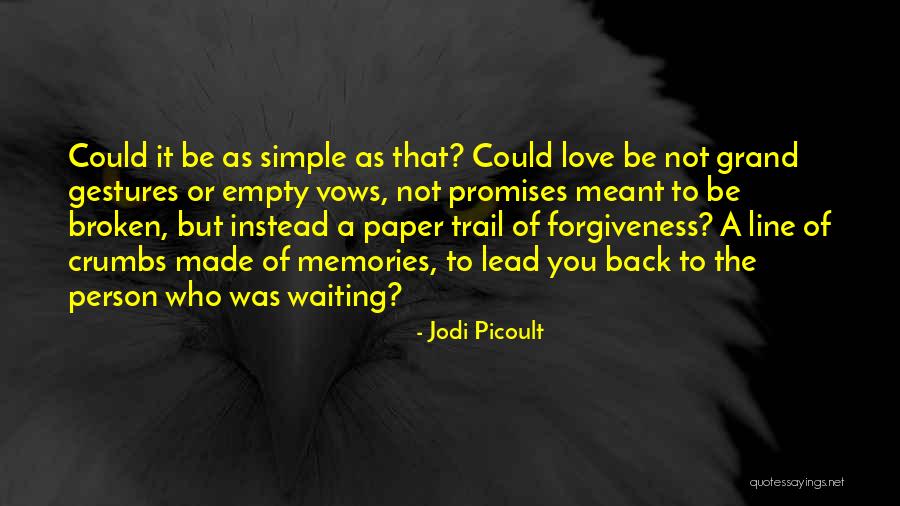 Broken Promises And Love Quotes By Jodi Picoult Broken Promises And Love Quotes By Jodi Picoult
