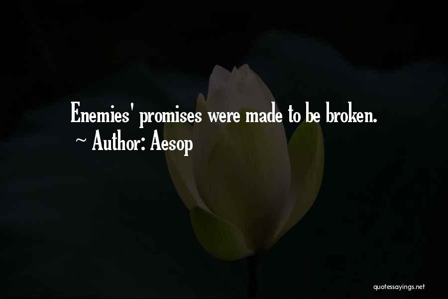 Broken Promises Quotes By Aesop