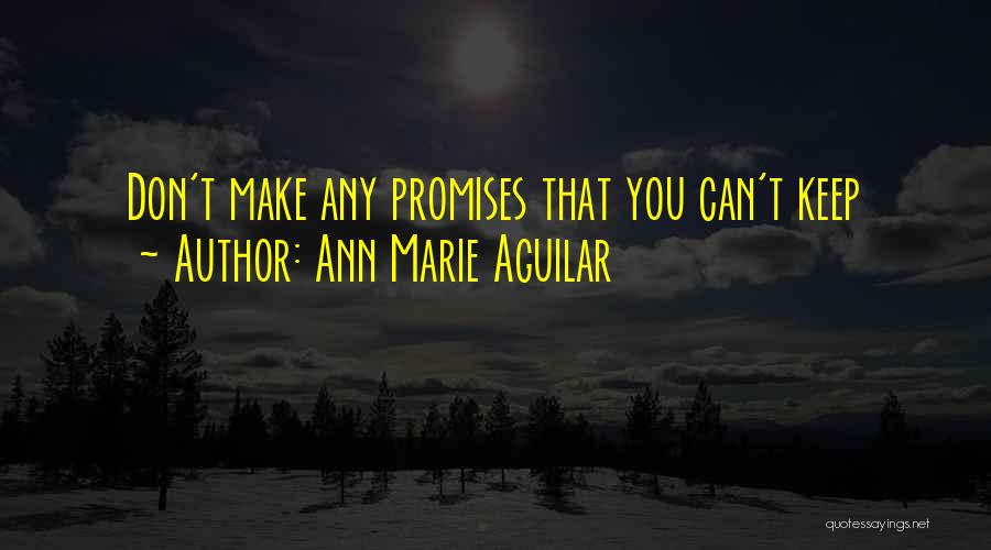 Broken Promises Quotes By Ann Marie Aguilar