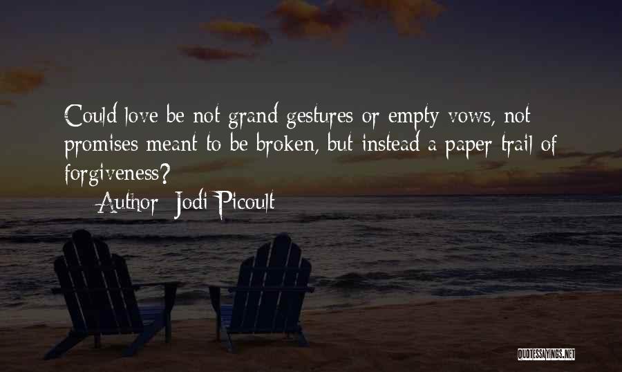 Broken Promises Quotes By Jodi Picoult