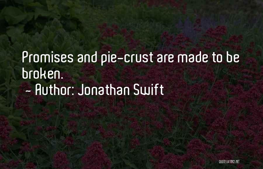 Broken Promises Quotes By Jonathan Swift