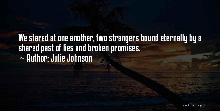 Broken Promises Quotes By Julie Johnson