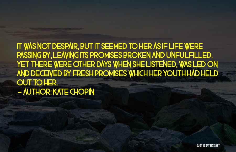 Broken Promises Quotes By Kate Chopin