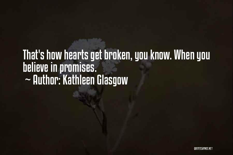 Broken Promises Quotes By Kathleen Glasgow