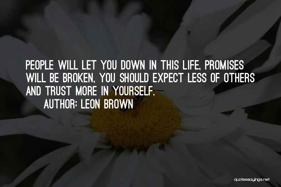 Broken Promises Quotes By Leon Brown