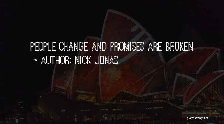 Broken Promises Quotes By Nick Jonas