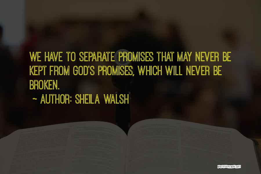 Broken Promises Quotes By Sheila Walsh