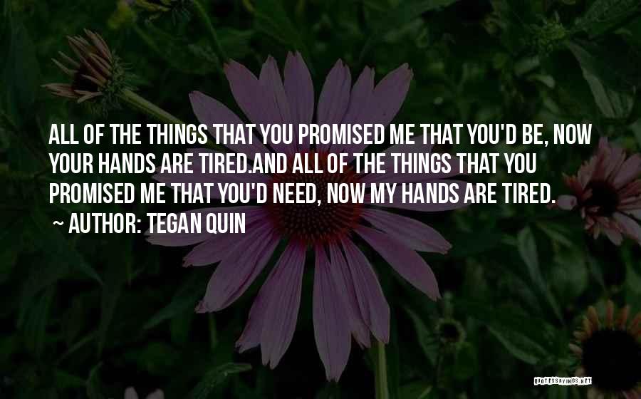 Broken Promises Quotes By Tegan Quin