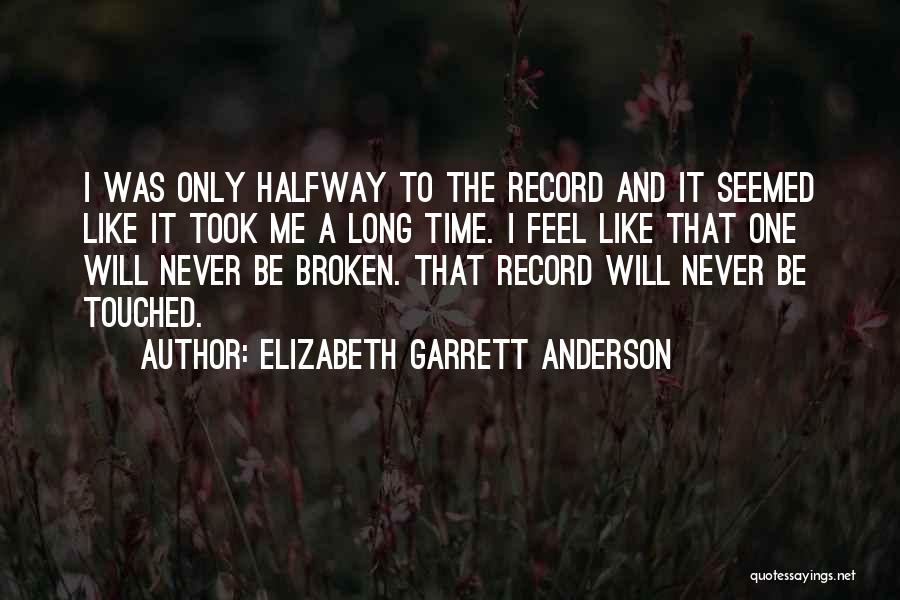 Broken Record Quotes By Elizabeth Garrett Anderson