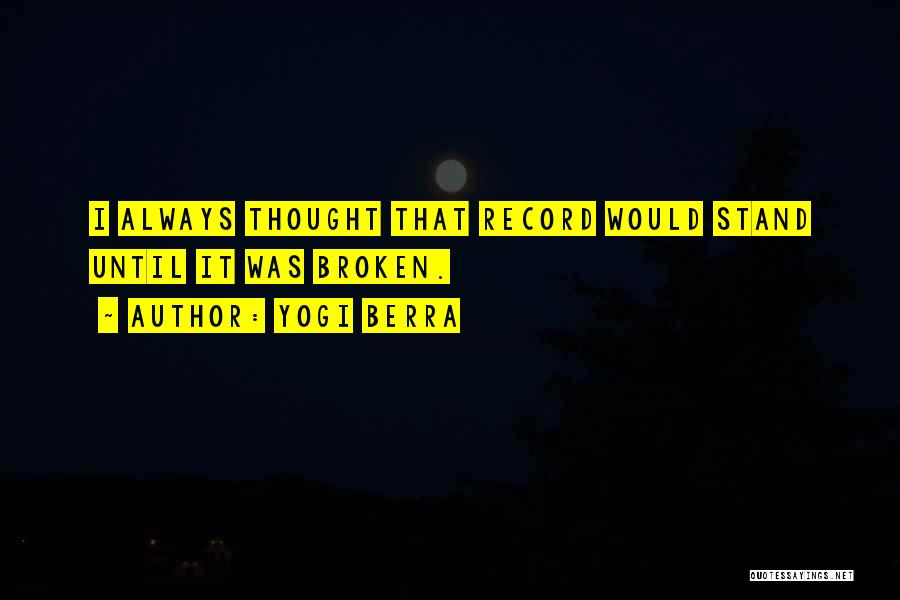 Broken Record Quotes By Yogi Berra