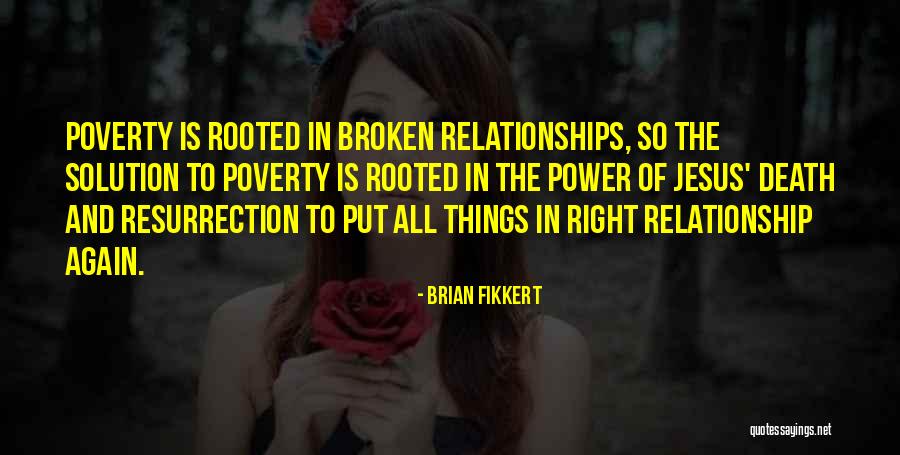 Broken Relationship Quotes By Brian Fikkert Broken Relationship Quotes By Brian Fikkert