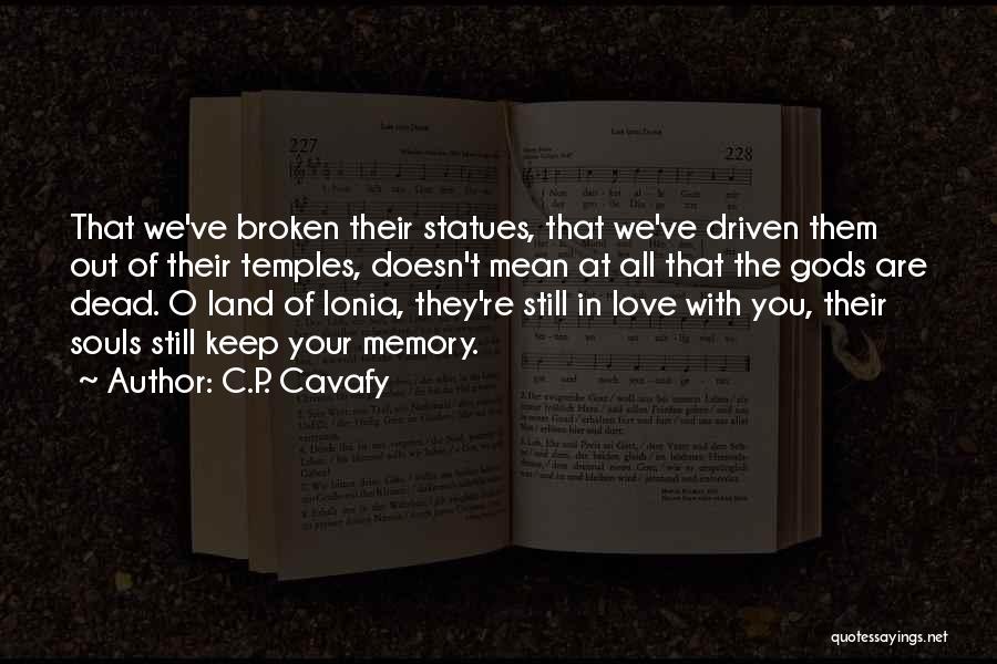 Broken Souls Quotes By C.P. Cavafy