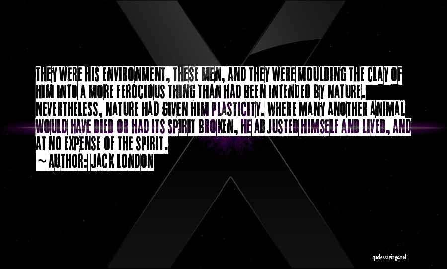 Broken Spirit Quotes By Jack London